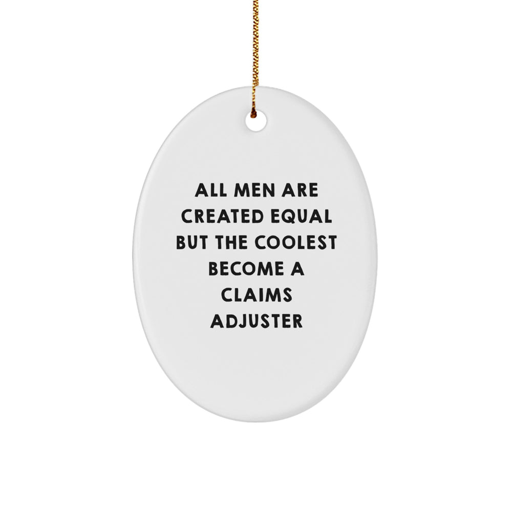 Funny Claims Adjuster Gifts - 'All Men Are Created Equal But The Coolest Become A Claims Adjuster' Oval Ornament for Men, Women, Family, Friends, Coworkers, Christmas Unique Gifts - Image 1