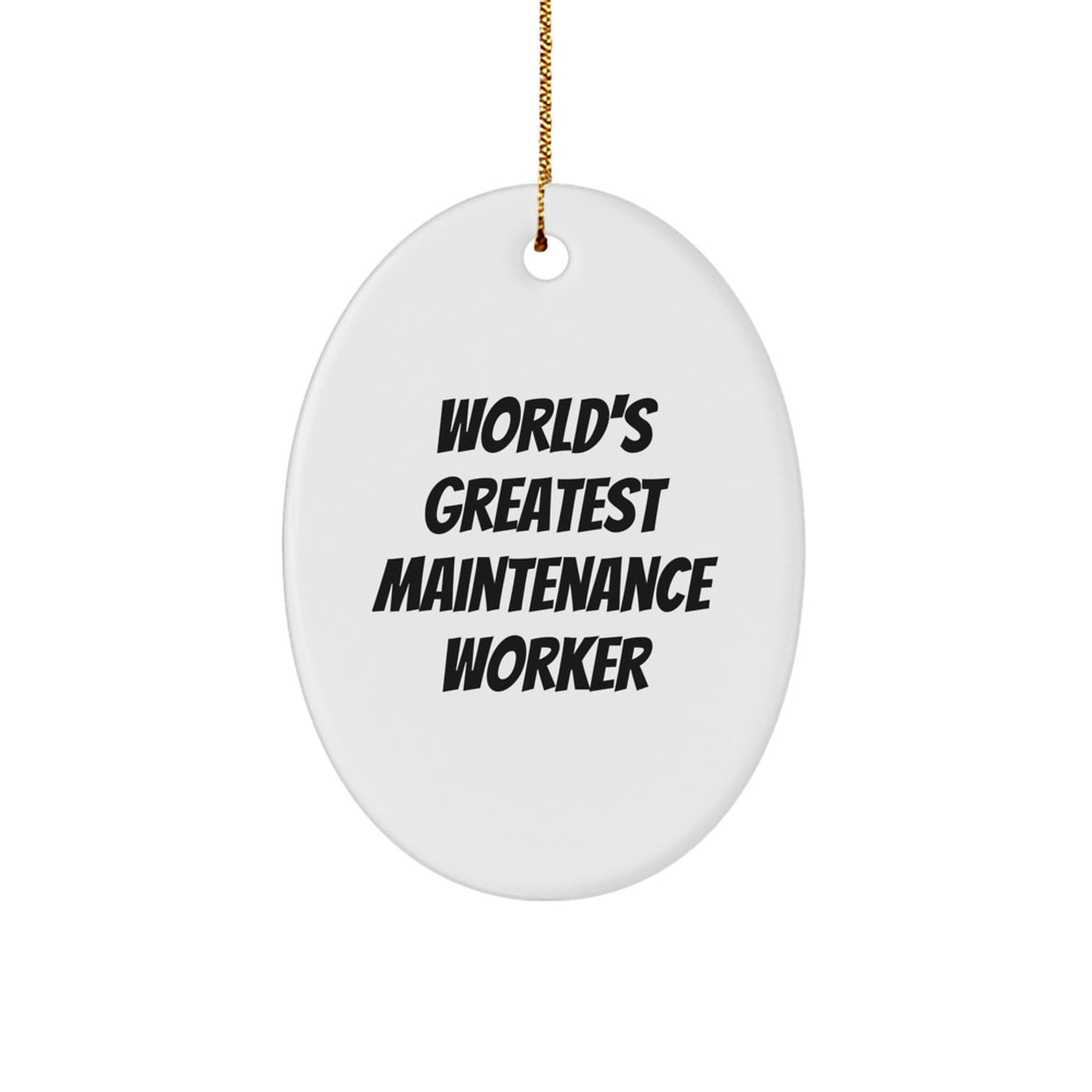 Funny Maintenance Worker Gifts from Friends for Christmas Unique Decorations Oval Ornament with 'World's Greatest' Quote - Image 1