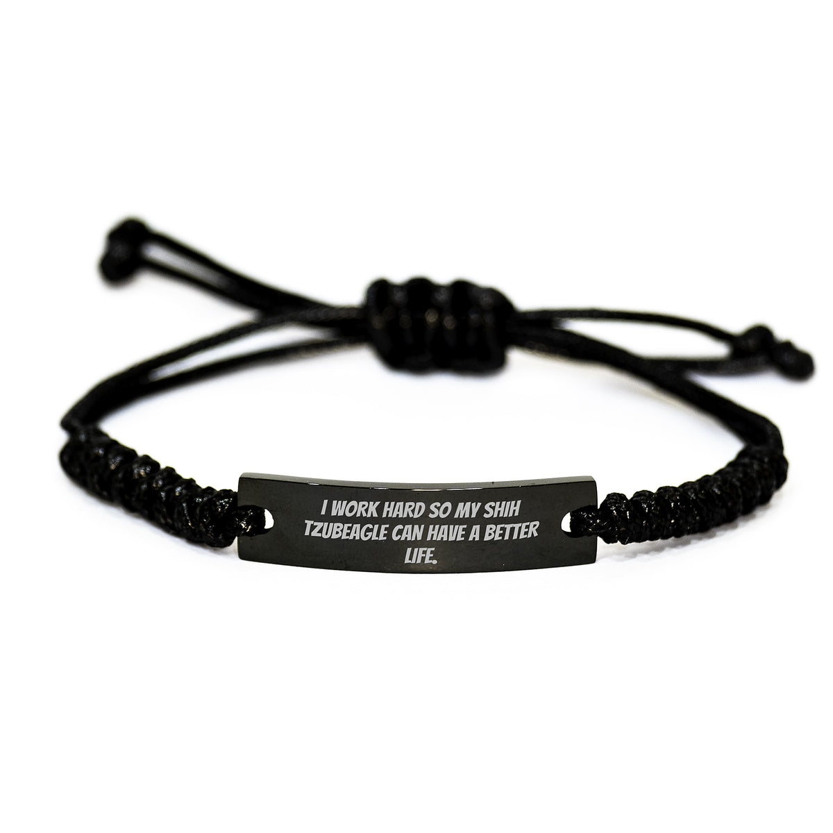 Funny Inspirational Gifts for Shih Tzu Dog Lovers - I Work Hard So My Shih Tzubeagle Can Have A Better Life. Adjustable Rope Bracelet from Friends for Birthday - Image 1