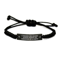 Load image into Gallery viewer, Funny Poppa Gifts from Men to Poppa, Unique Rope Bracelets for Poppa, Christmas Unique Poppa Rope Bracelet with Funny Quote I Think Me Being Your Poppa Is Enough Of A Gift - Image 1
