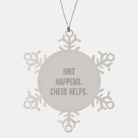 Load image into Gallery viewer, Funny Chess Snowflake Ornament, Gifts from Friends for Chess Lovers, Shit Happens. Chess Helps., Unique Christmas Unique Gifts - Image 1