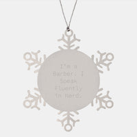 Load image into Gallery viewer, Funny Barber Gifts, Snowflake Ornaments with 'I'm A Barber. I Speak Fluently In genius.' Quote, Christmas Unique Gifts from Friends to Family - Image 1