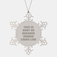Load image into Gallery viewer, Funny Barber Snowflake Ornament, Gifts from Friends to Family, This Is What An Awesome Barber Looks Like - Image 1