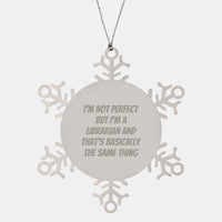 Load image into Gallery viewer, Librarian&#39;s Humor Christmas Snowflake Ornament Gifts from Friends to Librarian, &#39;I&#39;m Not Perfect But I&#39;m A Librarian And That&#39;s Basically The Same Thing&#39; - Image 1
