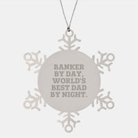 Load image into Gallery viewer, Funny Banker Gifts from Dad, Snowflake Ornament, Inspirational Banker By Day, World's Best Dad By Night. Christmas Unique Gifts for Banker - Image 1