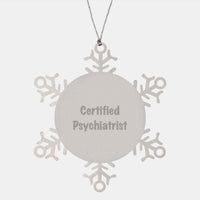 Load image into Gallery viewer, Funny Psychiatrist Gifts from Friends for Christmas - Snowflake Ornament, Certified Psychiatrist Quote, Premium Stainless Steel, Durable and Safe - Image 1
