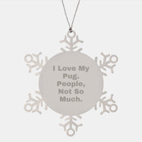 Load image into Gallery viewer, Funny Pug Dog Christmas Ornament Gifts from Friends to Family Members - I Love My Pug People Not So Much Snowflake Decoration - Image 1