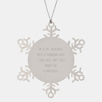 Load image into Gallery viewer, Funny PE Teacher Snowflake Ornament for Men, Gifts from Friends, Christmas Unique Decorations, 'I'm A Pe Teacher. Not A Magician But I Can See Why You Might Be Confused.' - Image 1
