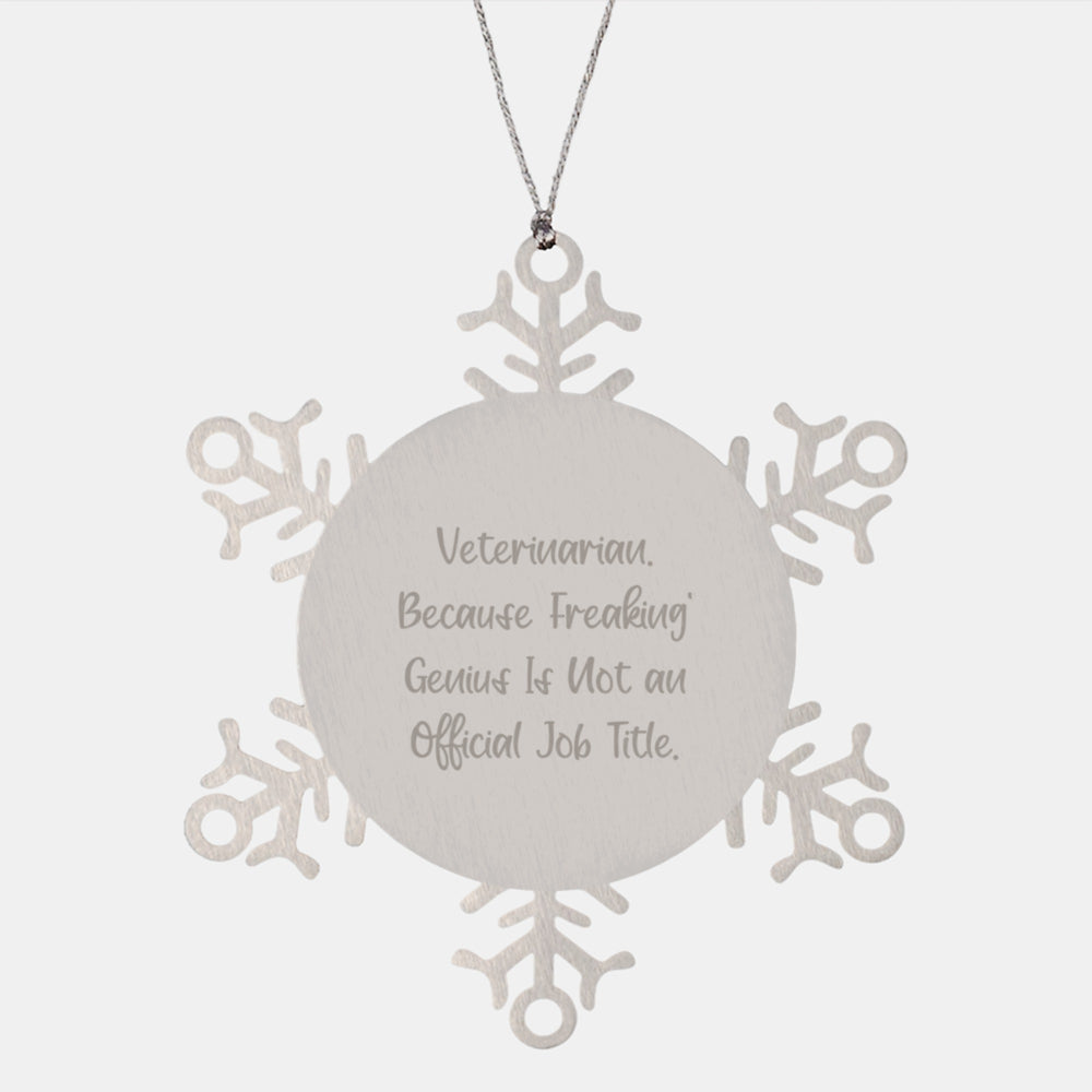 Veterinarian Gifts from Friends, Snowflake Ornaments for Veterinarian, Funny Quote, 'Veterinarian. Because Freaking' genius Is Not An Official Job Title.', Christmas Unique Gifts - Image 1