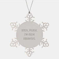 Load image into Gallery viewer, Funny Arkansas Snowflake Ornament Gifts from Friends to Family, B-tch Please I&#39;m From Arkansas. - Image 1
