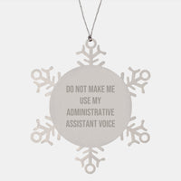 Load image into Gallery viewer, Funny Snowflake Ornament for Administrative Assistant Gifts from Women, &#39;Do Not Make Me Use My Administrative Assistant Voice&#39;, Christmas Unique Presents for Friends Coworkers Family - Image 1
