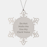 Load image into Gallery viewer, Clerk Gift Ideas: Snowflake Ornament for Friends, Coworkers, or Family - Do Not Make Me Use My Clerk Voice - Image 1
