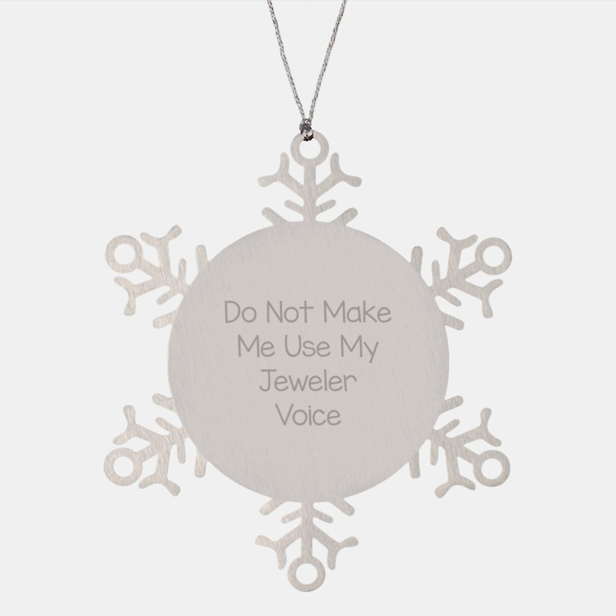 Funny Jeweler Gifts: Snowflake Ornament, 'Do Not Make Me Use My Jeweler Voice' Quote, Gifts from Friends to Coworkers, Unique Christmas Unique Gifts - Image 1