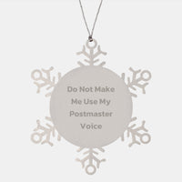 Load image into Gallery viewer, Postmaster Gifts from Friends - Funny Snowflake Ornament for Christmas, Do Not Make Me Use My Postmaster Voice - Image 1
