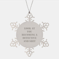 Load image into Gallery viewer, Funny Detective Snowflake Ornament Gifts from Friends, Unique Christmas Unique Gifts for Detective Men, Stainless Steel Snowflake Ornaments with &#39;Look At You Becoming A Detective And Shit&#39; - Image 1
