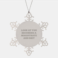 Load image into Gallery viewer, Funny Magistrate Gifts, Snowflake Ornament, &#39;Look At You Becoming A Magistrate And Shit&#39; for Christmas Unique Gifts from Friends to Magistrate, Magistrate Ornaments, Magistrate Snowflake Decoration - Image 1
