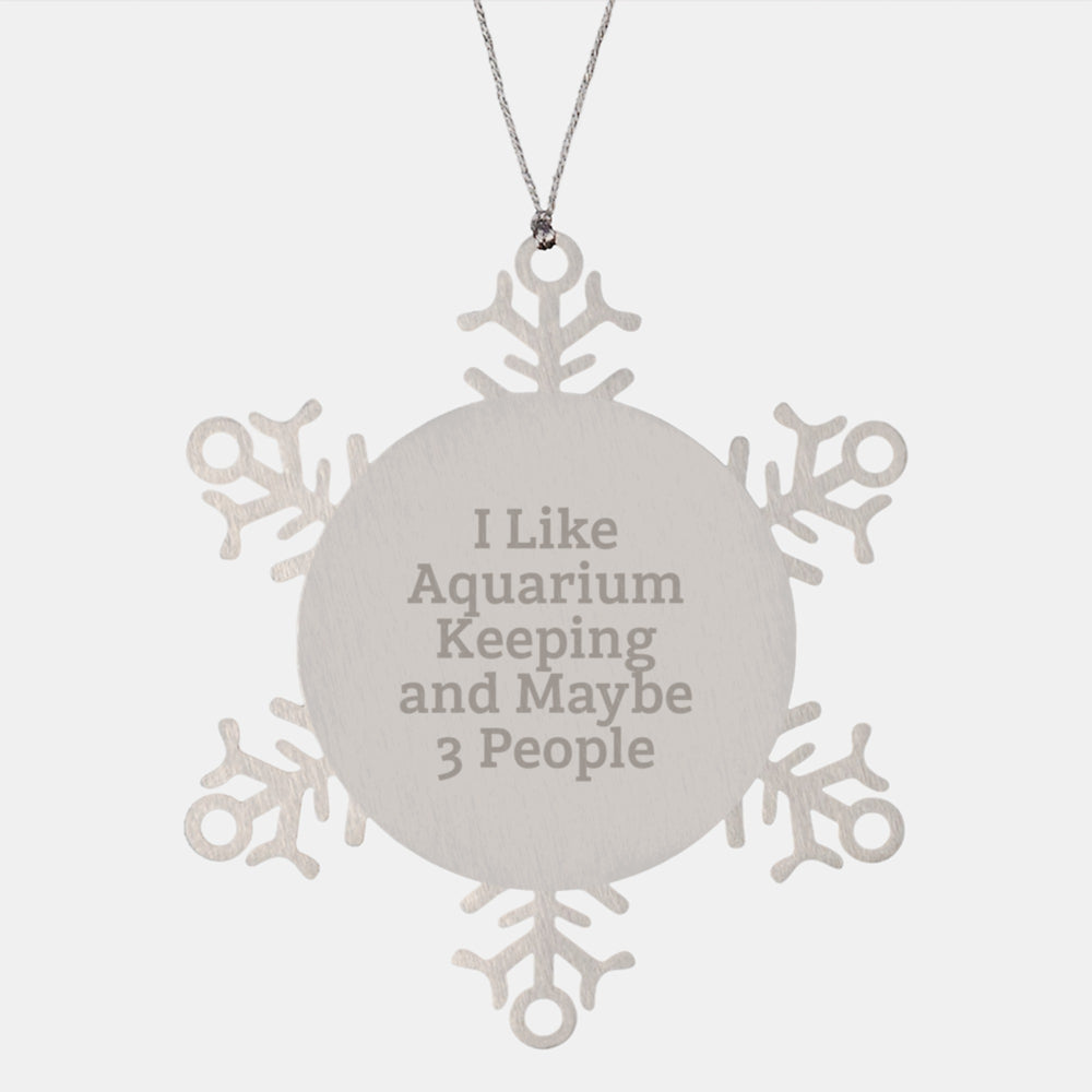 Unique Snowflake Aquarium Keeping Gift for Friends Christmas Ornament - 'I Like Aquarium Keeping And Maybe 3 People' - Image 1