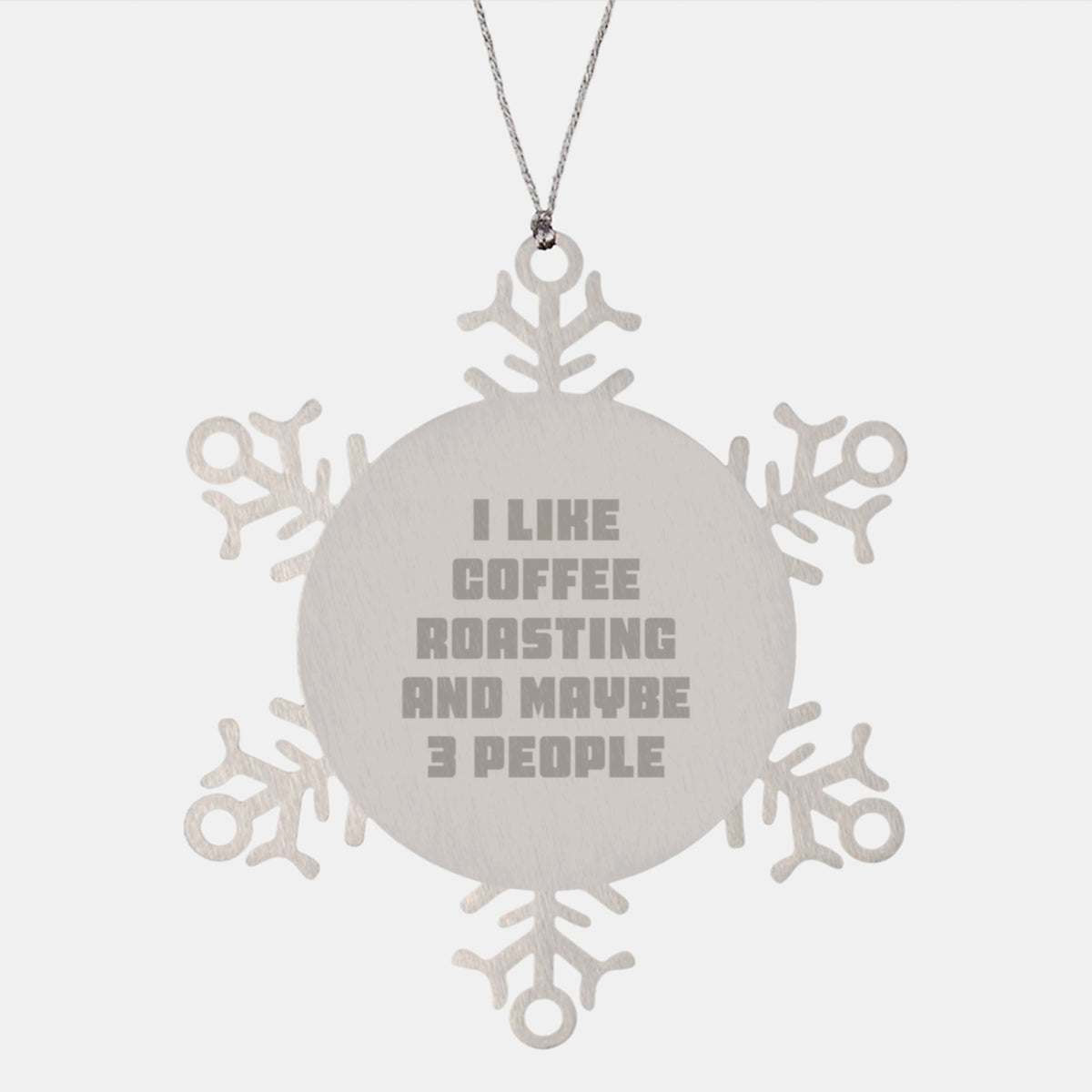 Funny Coffee Roasting Gifts for Men, Snowflake Ornament, 'I Like Coffee Roasting And Maybe 3 People', Unique Christmas Unique Gifts from Friends and Family - Image 1