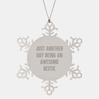 Load image into Gallery viewer, Funny Bestie Gifts from Friends - Just Another Day Being Awesome Snowflake Ornament, Unique Christmas Unique Gifts for Bestie, Men, Women, Friends, Coworkers - Image 1
