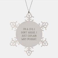 Load image into Gallery viewer, Funny CFO Gifts, Christmas Unique Ornaments for CFOs, Snowflake CFO Ornament, &#39;I&#39;m A Cfo. I Don&#39;t Argue. I Just Explain Why I&#39;m Right.&#39; Quote for CFO Men, Women, and Friends - Image 1
