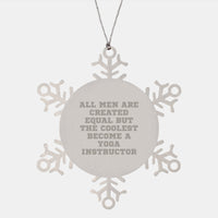 Load image into Gallery viewer, Funny Yoga Instructor Gifts from Friends to Men, Snowflake Ornament for Christmas Unique Gifts, Quote &#39;All Men Are Created Equal But The Coolest Become A Yoga Instructor&#39; Inspired - Image 1
