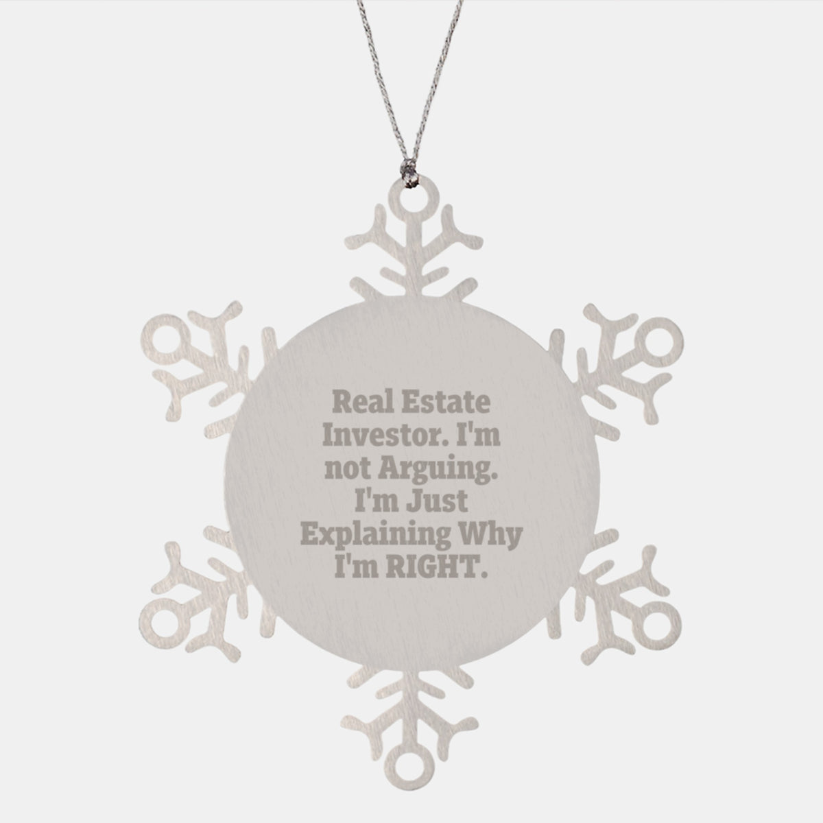 Funny Real Estate Investor Gifts from Family to Husband, Unique Christmas Unique Snowflake Ornament for Real Estate Investor Men, Explaining Why I'm Right. Stainless Steel Decor - Image 1