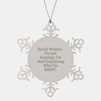 Load image into Gallery viewer, Funny Social Worker Gifts from Men to Friends, &#39;I&#39;m Not Arguing. I&#39;m Just Explaining Why I&#39;m Right.&#39; Snowflake Ornament, Unique Christmas Unique Gifts for Social Worker - Image 1
