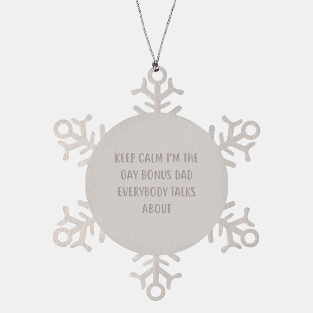 Funny Bonus Dad Gifts for Men, Snowflake Ornament, 'Keep Calm I'm The Gay Bonus Dad Everybody Talks About' Christmas Unique Gift from Men - Image 1