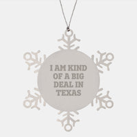 Load image into Gallery viewer, Texas Snowflake Ornament - &#39;I Am Kind Of A Prime Selection In Texas&#39; Funny Quote, Gifts from Men to Family, Friends, Coworkers for Christmas Unique presents - Image 1
