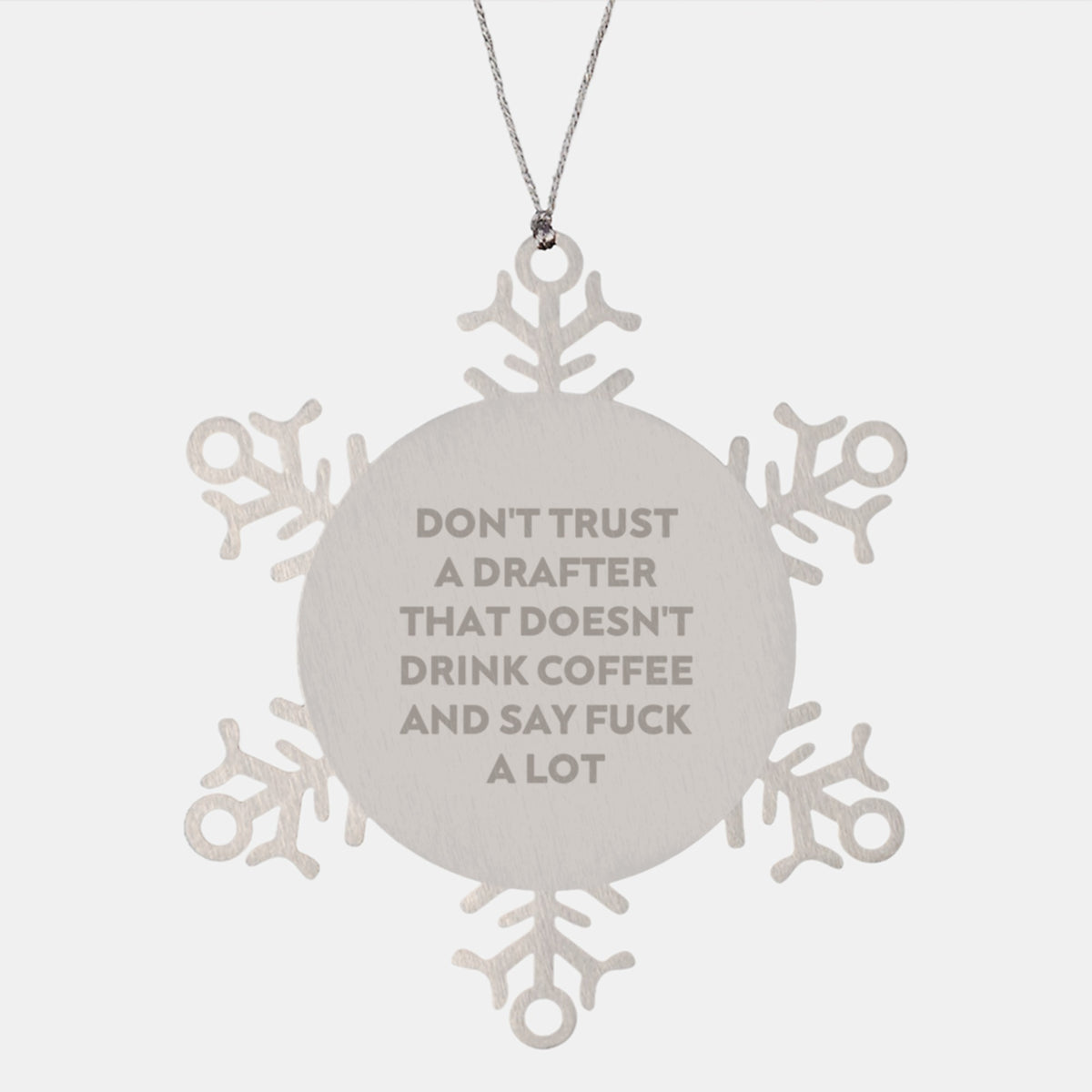 Funny Drafter Gifts from Friends to Men - Snowflake Ornament with 'Don't Trust A Drafter That Doesn't Drink Coffee' - Unique Christmas Unique Gifts for Drafter Enthusiasts - Image 1