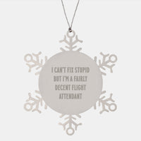 Load image into Gallery viewer, Funny Flight Attendant Gifts from Friends for Christmas Unique Snowflake Ornament - I Can&#39;t Fix Stupid But I&#39;m A Fairly Decent Flight Attendant - Image 1

