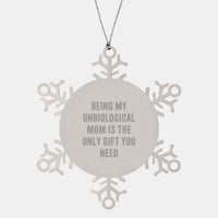 Load image into Gallery viewer, Funny Snowflake Ornament Gifts from Men to Unbiological Mom, Being My Unbiological Mom Is The Only Gift You Need, Unique Christmas Unique Gifts - Image 1