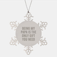 Load image into Gallery viewer, Unique Gifts from Men to Papa, Being My Papa Is The Only Gift You Need Christmas Snowflake Ornament, Stainless Steel, Durable, Shatterproof - Image 1