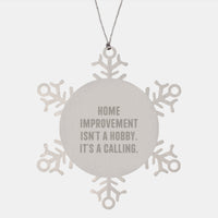 Load image into Gallery viewer, Home Improvement Enthusiasts Gifts from Men Christmas Unique Snowflake Ornaments, Home Improvement Isn't A Calling. Gifts for Home Improvement Lovers, Snowflake Art Decorations - Image 1