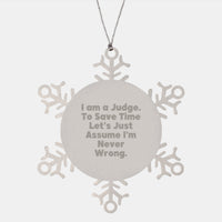 Load image into Gallery viewer, Funny Judge Gifts from Men, Snowflake Ornaments for Judge, 'I Am A Judge. To Save Time Let's Just Assume I'm Never Wrong.' Judge Christmas Unique Gifts - Image 1