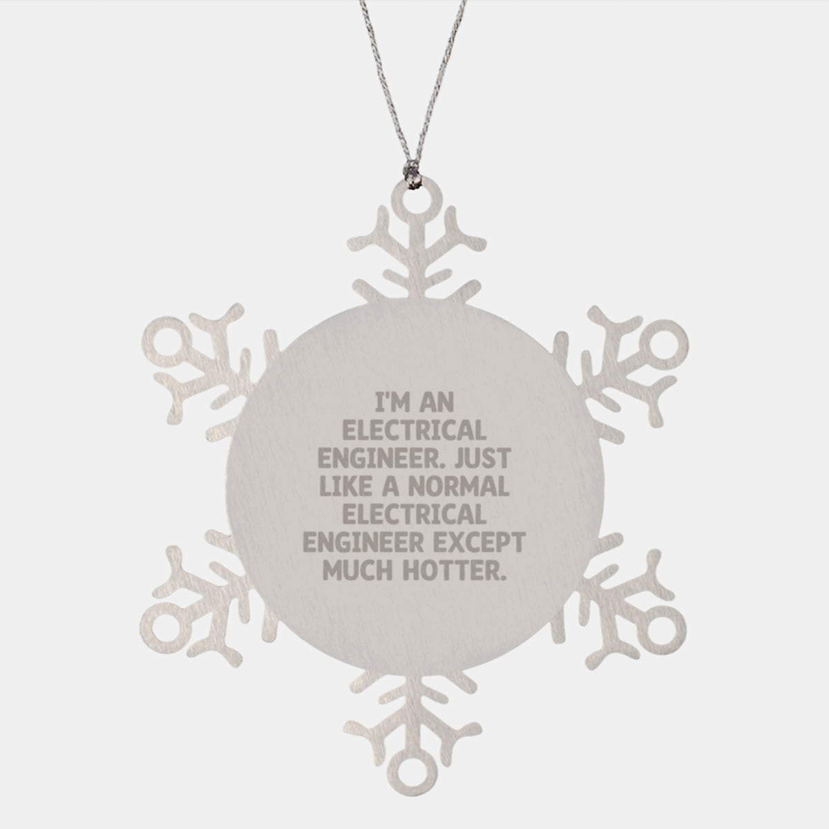 Electrical Engineer Gifts from Friends - Snowflake Ornament with Funny Quote, Perfect for Christmas - Image 1