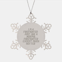 Load image into Gallery viewer, Firefighter Gifts from Men to Firefighter Friends - Snowflake Ornament, Funny Quote, Shatterproof, 3.14 inches - Image 1
