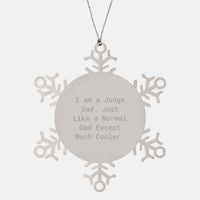 Load image into Gallery viewer, Funny Judge Dad Gifts, Unique Snowflake Ornament, Christmas Unique Gifts from Men to Judge Dad, A Great Inspirational Gift for Judge Fathers - Image 1