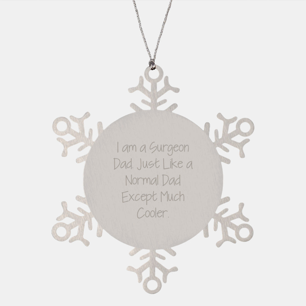 Funny Surgeon Gifts from Dad - I Am A Surgeon Dad Snowflake Ornament for Surgeon Friends and Family at Christmas - Image 1