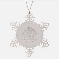 Load image into Gallery viewer, Marketing Manager Gifts, Funny Snowflake Ornament, &#39;I&#39;m A Marketing Manager. Just Like A Normal Marketing Manager Except Much Hotter.&#39; Christmas Unique Gifts from Friends for Marketing Manager - Image 1
