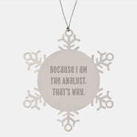 Load image into Gallery viewer, Funny Analyst Gifts for Friends - Christmas Unique Snowflake Ornaments for Men Women Coworkers Family - Because I Am The Analyst That's Why - Image 1