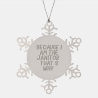 Load image into Gallery viewer, Janitor Funny Snowflake Ornament, Gifts from Friends for Janitor Men, Because I Am The Janitor. That's Why. Christmas Unique Gifts, Shatterproof Stainless Steel - Image 1