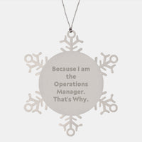 Load image into Gallery viewer, Funny Operations Manager Snowflake Ornament Gifts from Friends, Christmas Unique Gifts for Men, Women, Coworkers, Family, Funny Quote - Because I Am The Operations Manager. That's Why. - Image 1