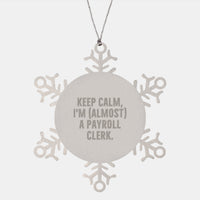 Load image into Gallery viewer, Funny Payroll Clerk Christmas Snowflake Ornament Gifts from Friends and Family - Keep Calm, I'm (almost) A Payroll Clerk. - Image 1