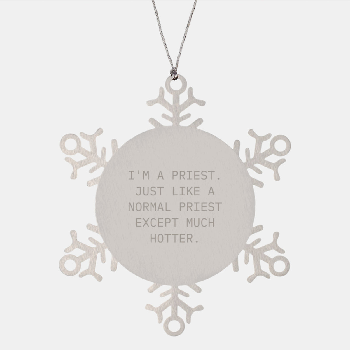 Funny Priest Gifts, 'I'm A Priest. Just Like A Normal Priest Except Much Hotter.' Snowflake Ornament for Christmas, Gifts from Friends to Priest, Gifts for Priest - Image 1
