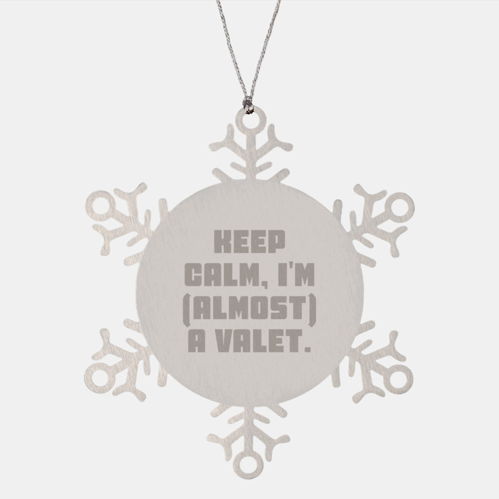 Funny Valet Gifts for Men, 'Keep Calm, I'm (almost) A Valet' Snowflake Ornament, Christmas Unique Gifts from Family - Image 1