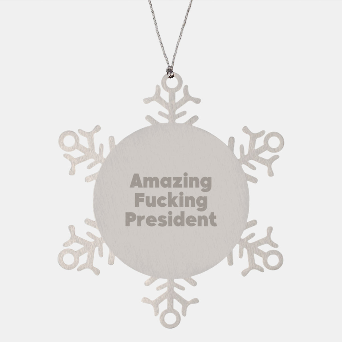 Funny President Snowflake Ornament, Gifts from Men to President, Amazing Quote, Unique Christmas Unique Gifts - Image 1
