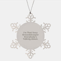 Load image into Gallery viewer, Funny groundskeeper Christmas Unique Gifts from Men to Friends, Snowflake Ornament I'm That Sexy groundskeeper Everybody's Talking About. - Image 1