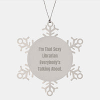 Load image into Gallery viewer, Sexy Librarian Gifts from Friends with Funny Quote, Snowflake Ornament, Christmas Unique Gifts for Librarian, Stainless Steel - Image 1