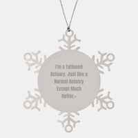 Load image into Gallery viewer, Funny Actuary Gifts - Snowflake Ornament for Actuary Friends - Unique Christmas Unique Gifts from Friends to Actuary Coworkers - I'm A Tattooed Actuary - Image 1